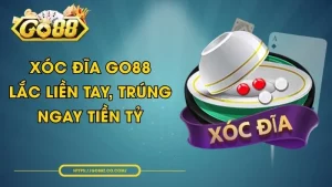 Xóc Đĩa GO88 - Lắc Liền Tay, Trúng Ngay Tiền Tỷ